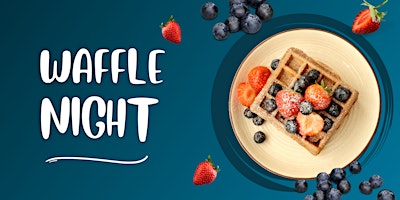 Primaire afbeelding van Waffle Night (6-7pm)