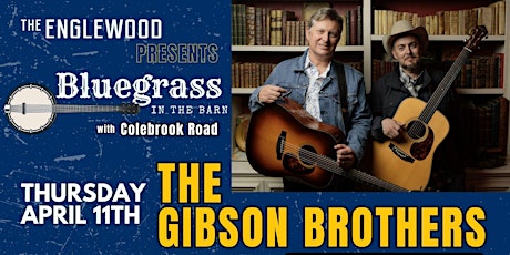 The Gibson Brothers with Special Guest Colebrook Road