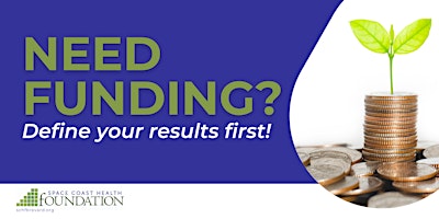 Need Funding? Define Your Results First! primary image