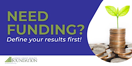 Need Funding? Define Your Results First!
