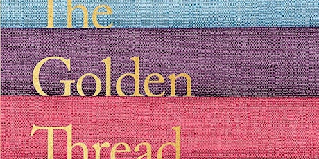 The Golden Thread: How Fabric Changed History with Kassia St Clair