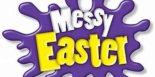 Easter Messy Church Tickets, Sat, Mar 16, 2024 at 10:30 AM | Eventbrite