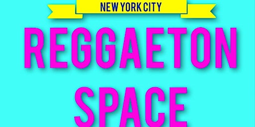 6/29  REGGAETON SPACE | LATIN PARTY SATURDAYS  NEW YORK CITY primary image