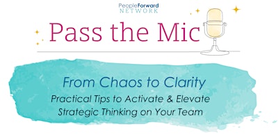 Pass the Mic:  From Chaos to Clarity