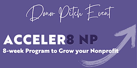 ACCELER8 NonProfit: Donor Pitch Event primary image