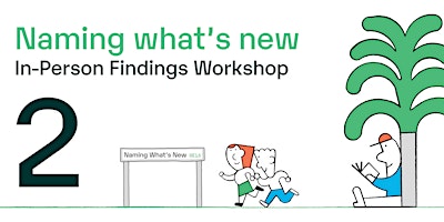 In-Person Findings Workshop 2 – Naming what's new at Canada Water primary image