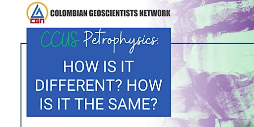 CCUS Petrophysics: How is it different? How is it the same? by Adam Haecker primary image