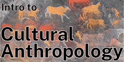 Intro to Cultural Anthropology - 9 week Community Education Course primary image