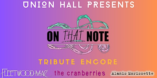 Tribute Encore  (performed by On That Note): The Cranberries, Fleetwood Mac, Alanis Morissette