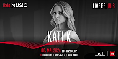 Primaire afbeelding van ibis MUSIC präsentiert: Kati K @ ibis Köln Frechen  - 06.05.2024