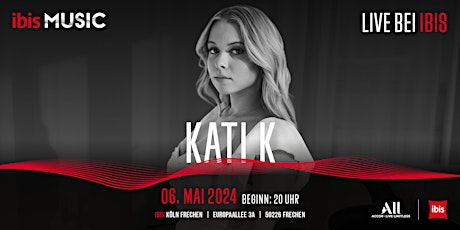 ibis MUSIC präsentiert: Kati K @ ibis Köln Frechen  - 06.05.2024