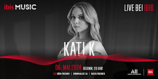 Primaire afbeelding van ibis MUSIC präsentiert: Kati K @ ibis Köln Frechen  - 06.05.2024