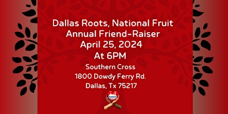 2024 Dallas Roots, National Fruits  Friend-Raiser