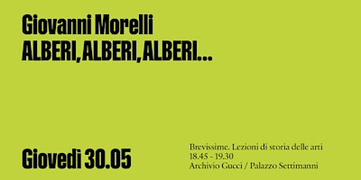 BREVISSIME: Giovanni Morelli. ALBERI, ALBERI, ALBERI... primary image