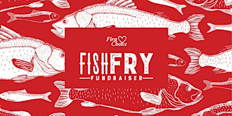 First Choice Fish Fry Fundraiser