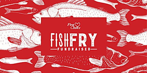 Imagem principal do evento First Choice Fish Fry Fundraiser