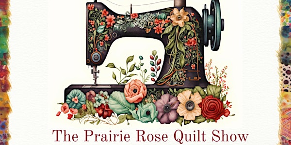The Prairie Rose Quilt Show