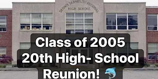 Primaire afbeelding van Dennis Yarmouth Regional High School Class of 2005 20th High School Reunion