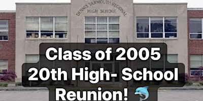 Dennis Yarmouth Regional High School Class of 2005 20th High School Reunion primary image