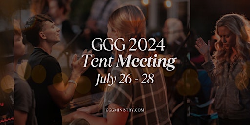 Imagen principal de GGG 2024 Tent Meeting