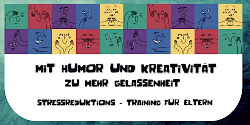 Hauptbild für Mit Humor und Kreativität zu mehr Gelassenheit für Eltern