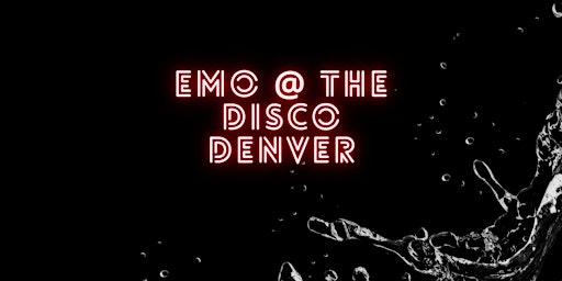 Hauptbild für Emo @ The Disco Denver - The Patio Party + OUTDOOR VENDOR MARKET