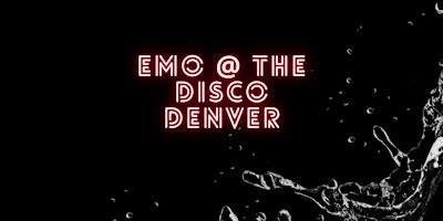 Emo @ The Disco Denver - The Patio Party - FREE ENTRY FOR EVERONE primary image