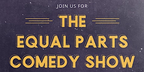 Equal Parts Comedy Show