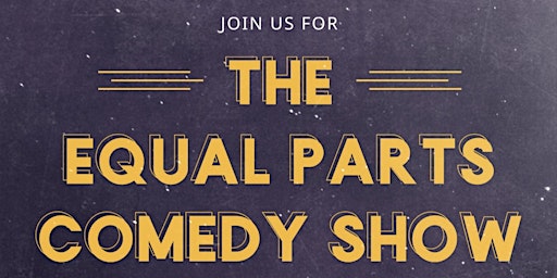 Imagem principal do evento Equal Parts Comedy Show
