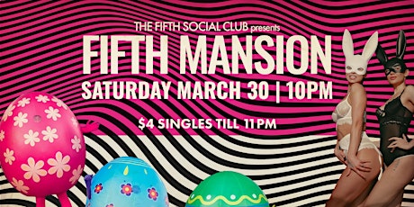 Fifth Mansion Easter Dance Party (21+)