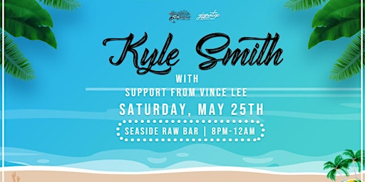 VIP tix- Kyle Smith (full band) w/ Vince Lee! @ Seaside Raw Bar primary image