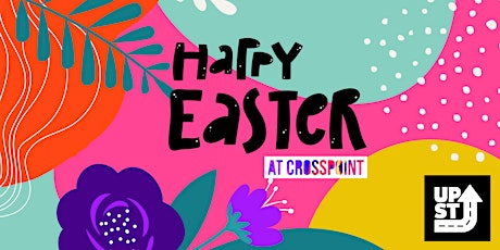 EASTER @ Crosspoint Church - UpStreet Registration