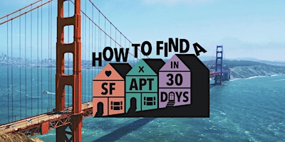 Imagen principal de How to Find a SF Apt in 30 Days - Live Show