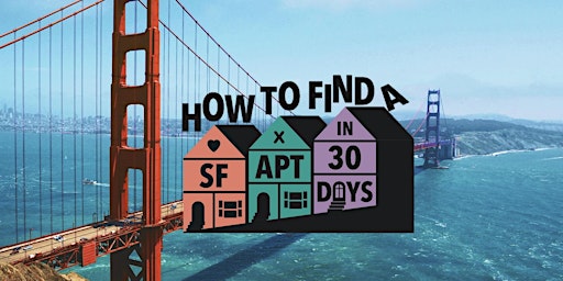 Primaire afbeelding van How to Find a SF Apt in 30 Days - Live Show