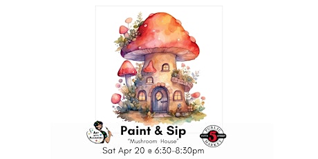 Paint &  Sip-"Mushroom House"