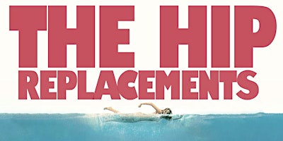 The Hip Replacements Concert Friday May 3 primary image