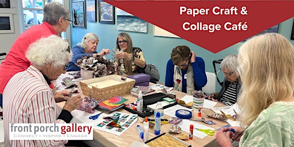 Front Porch Gallery - Paper Craft & Collage Café