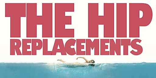 The Hip Replacements Concert Saturday May 4 primary image