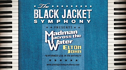 The Black Jacket Symphony Presents Elton John's 'Madman Across the Water'