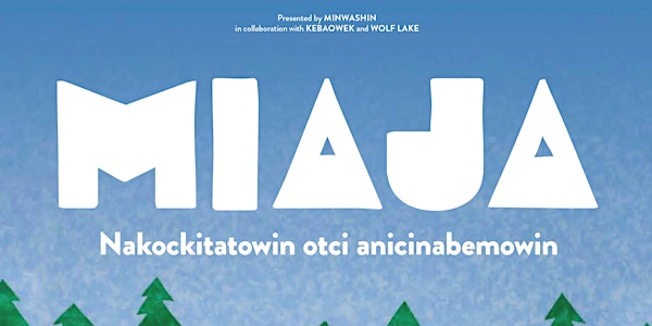 Miaja, Nakockitatowin otci anicinabemowin (honoring the Anicinabe language)