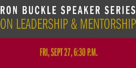 Ron Buckle Speaker Series on Leadership & Mentorship