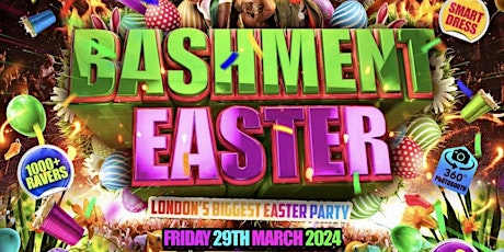 Bashment Easter - London’s Biggest Easter Party
