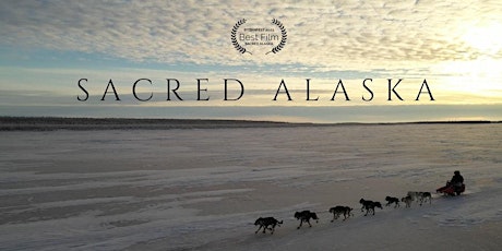 Movie - "Sacred Alaska" (Sacramento, CA Premiere)