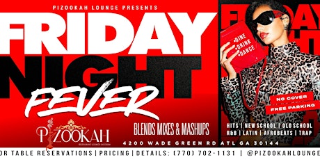 FRIDAY NIGHT FEVER @PIZOOKAH LOUNGE