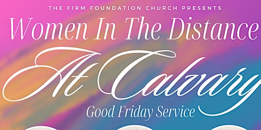 Imagem principal do evento Good Friday Service: Women in the Distance at Calvary