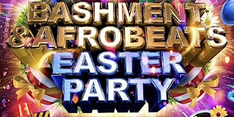 Bashment & Afrobeats Easter Party - Everyone Free Before 12
