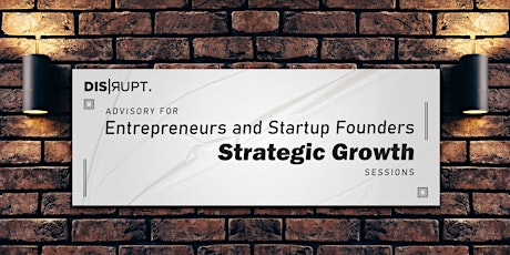 Advisory for Entrepreneurs and Startup Founders. Strategic Growth Sessions. primary image