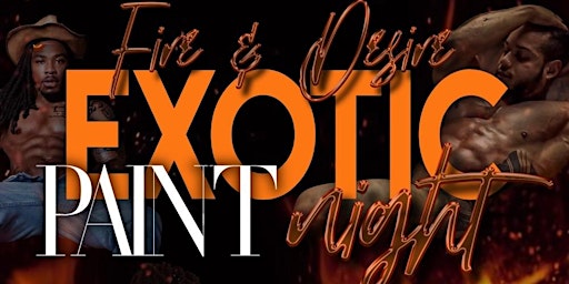 Fire & Desire Exotic Paint Night  primärbild