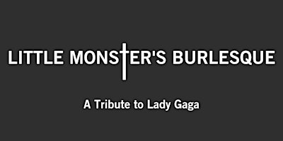Primaire afbeelding van Little Monster's Burlesque Show, a Tribute to Lady Gaga