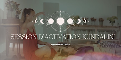 Session d'activation KUNDALINI (Vieux-Montréal) primary image